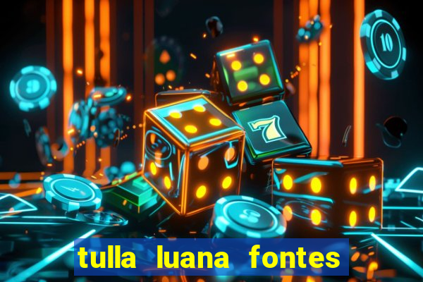 tulla luana fontes dos santos